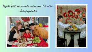 Người Việt xa xứ nấu mâm cơm Tất niên nhớ vị quê nhà